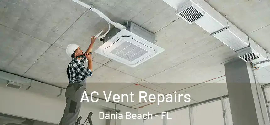  AC Vent Repairs Dania Beach - FL