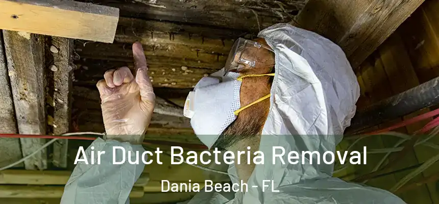 Air Duct Bacteria Removal Dania Beach - FL