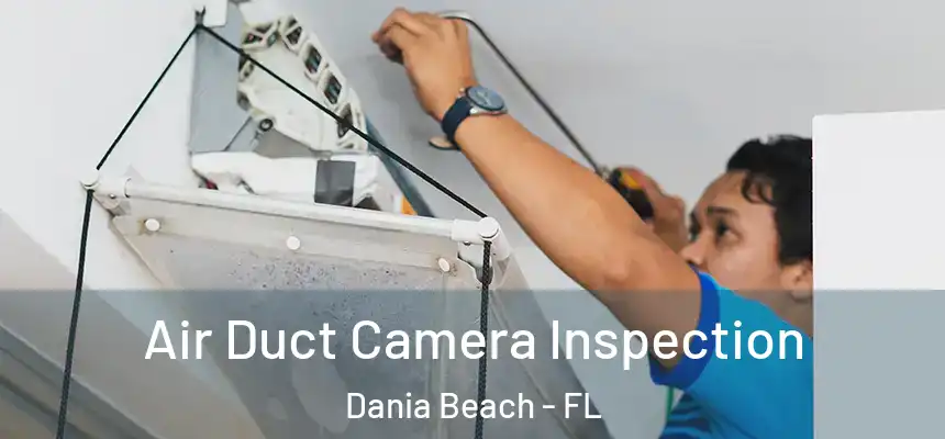  Air Duct Camera Inspection Dania Beach - FL