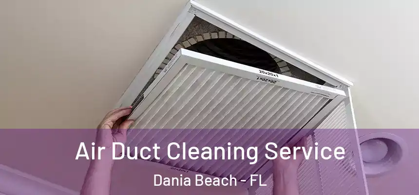 Air Duct Cleaning Service Dania Beach - FL