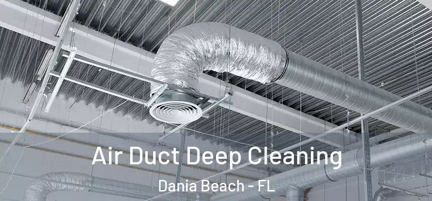  Air Duct Deep Cleaning Dania Beach - FL