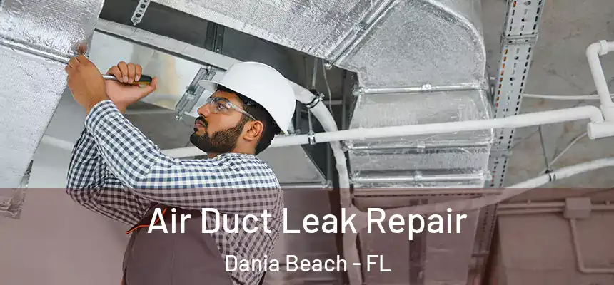 Air Duct Leak Repair Dania Beach - FL
