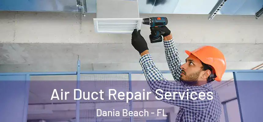 Air Duct Repair Services Dania Beach - FL