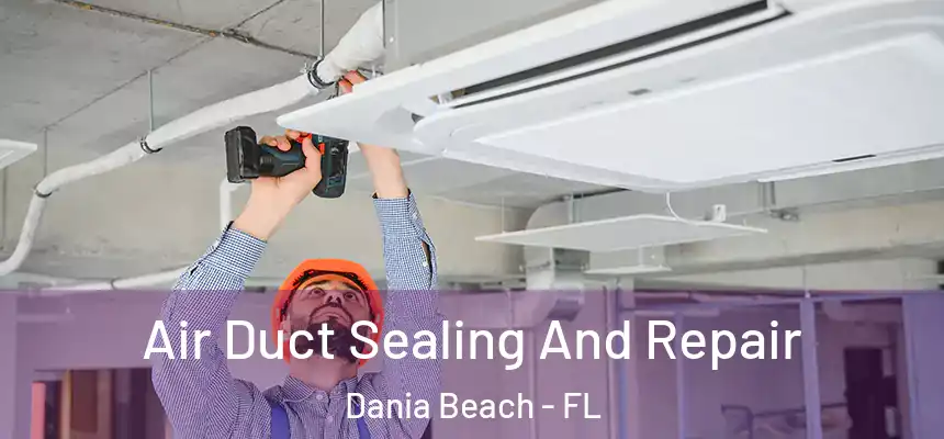 Air Duct Sealing And Repair Dania Beach - FL