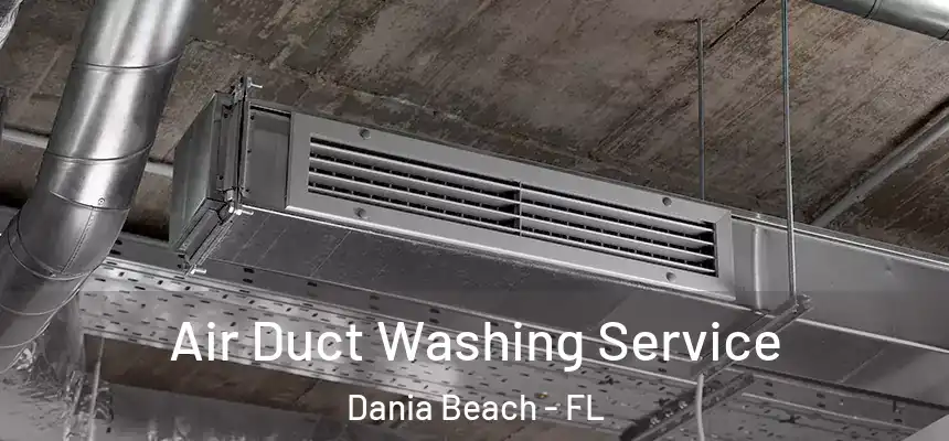 Air Duct Washing Service Dania Beach - FL