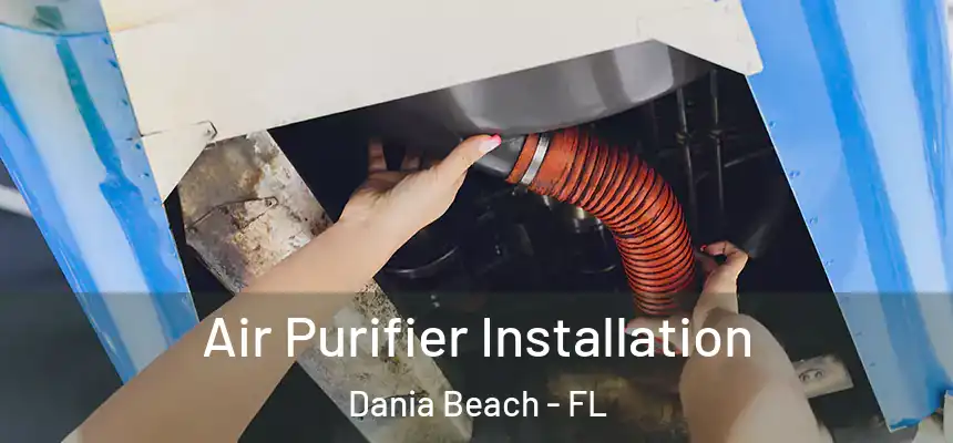  Air Purifier Installation Dania Beach - FL