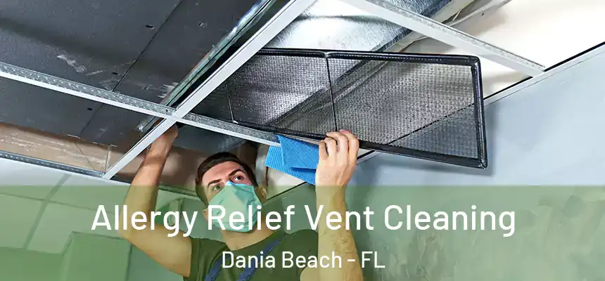 Allergy Relief Vent Cleaning Dania Beach - FL
