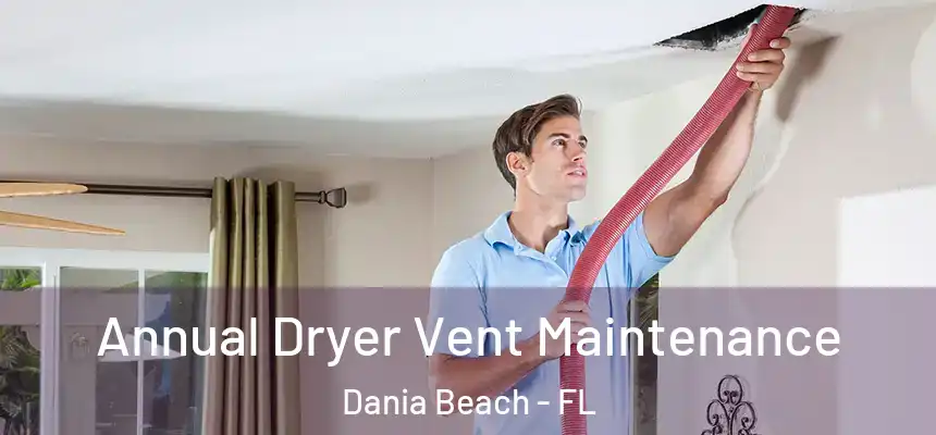 Annual Dryer Vent Maintenance Dania Beach - FL
