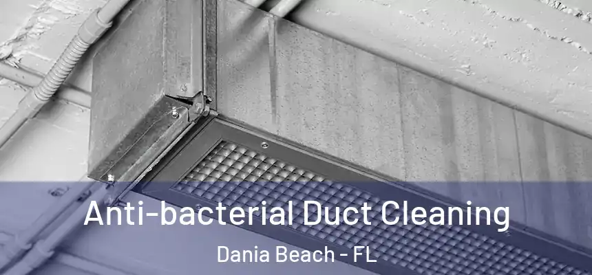  Anti-bacterial Duct Cleaning Dania Beach - FL