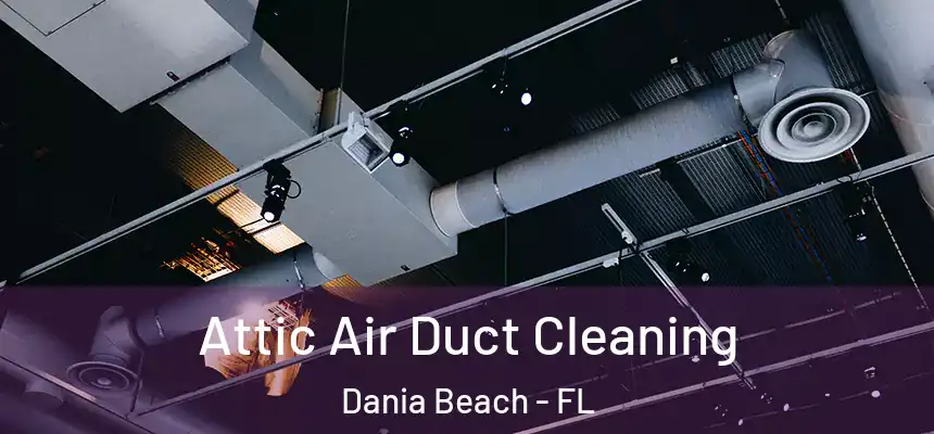  Attic Air Duct Cleaning Dania Beach - FL
