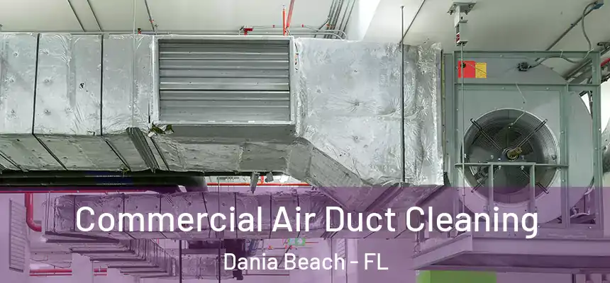 Commercial Air Duct Cleaning Dania Beach - FL