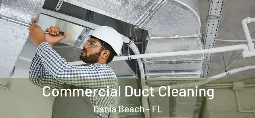 Commercial Duct Cleaning Dania Beach - FL