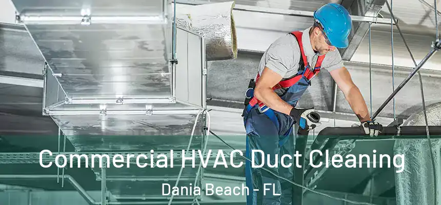  Commercial HVAC Duct Cleaning Dania Beach - FL