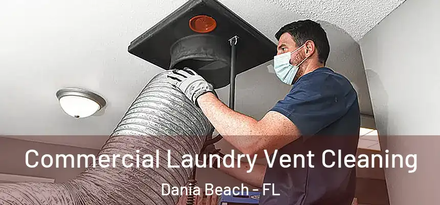 Commercial Laundry Vent Cleaning Dania Beach - FL