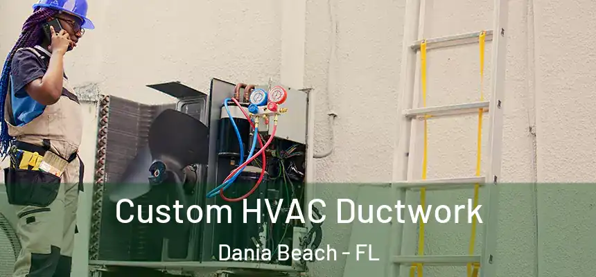 Custom HVAC Ductwork Dania Beach - FL
