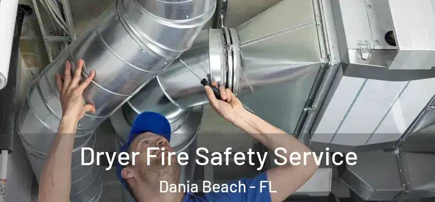  Dryer Fire Safety Service Dania Beach - FL