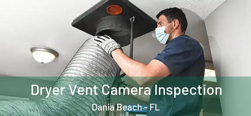 Dryer Vent Camera Inspection Dania Beach - FL