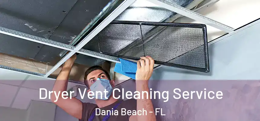 Dryer Vent Cleaning Service Dania Beach - FL