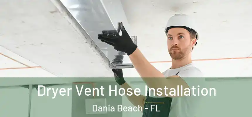 Dryer Vent Hose Installation Dania Beach - FL