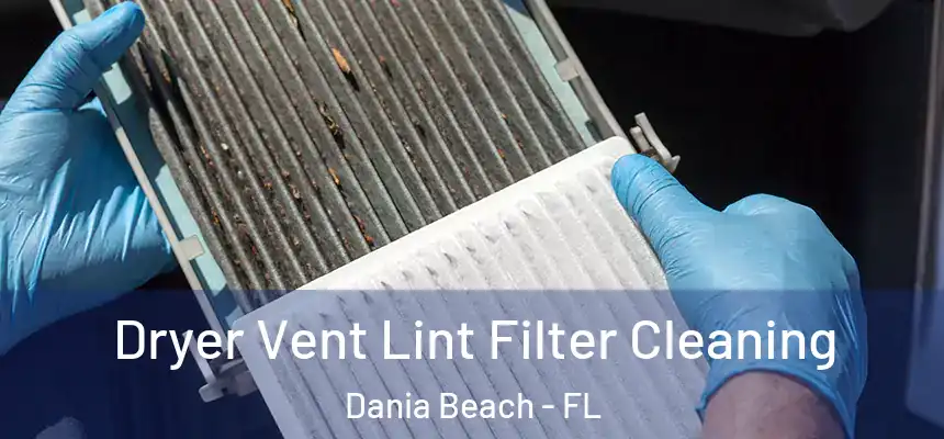 Dryer Vent Lint Filter Cleaning Dania Beach - FL