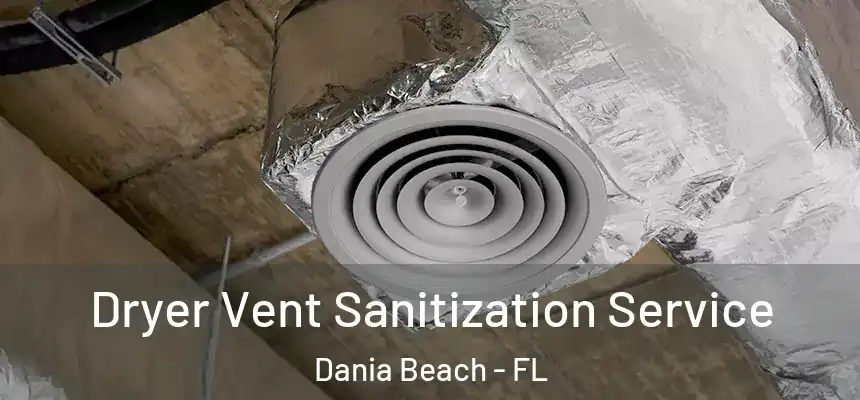 Dryer Vent Sanitization Service Dania Beach - FL