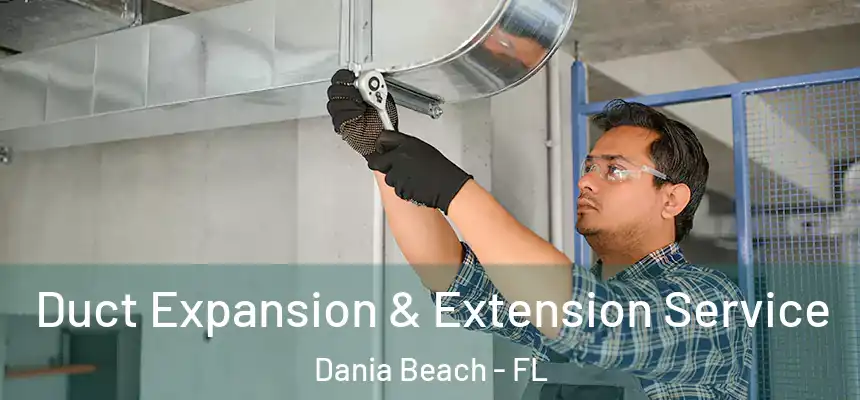  Duct Expansion & Extension Service Dania Beach - FL