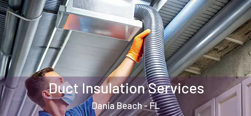Duct Insulation Services Dania Beach - FL