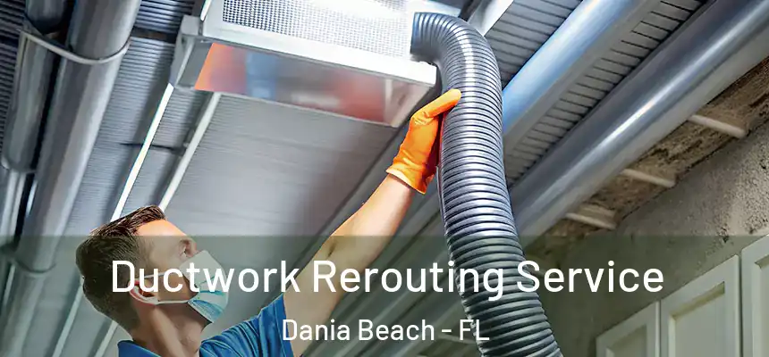  Ductwork Rerouting Service Dania Beach - FL
