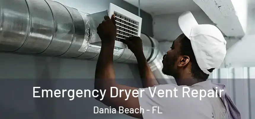 Emergency Dryer Vent Repair Dania Beach - FL
