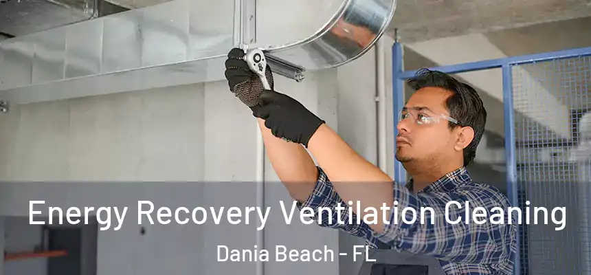 Energy Recovery Ventilation Cleaning Dania Beach - FL