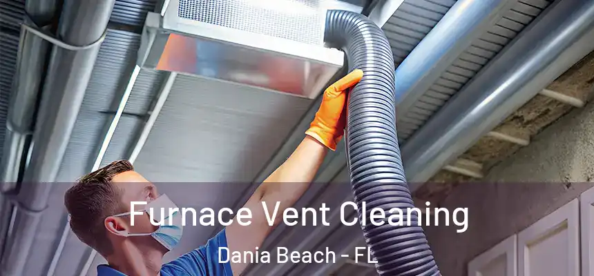  Furnace Vent Cleaning Dania Beach - FL