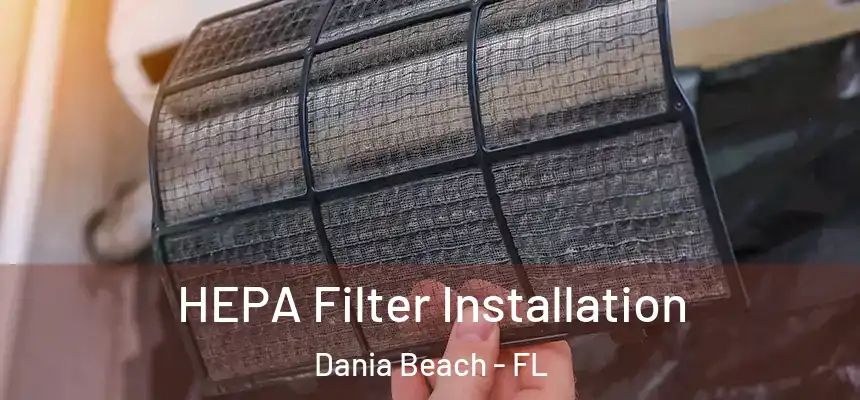 HEPA Filter Installation Dania Beach - FL