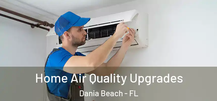 Home Air Quality Upgrades Dania Beach - FL