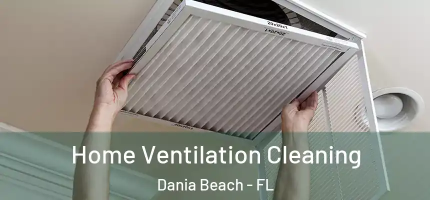 Home Ventilation Cleaning Dania Beach - FL