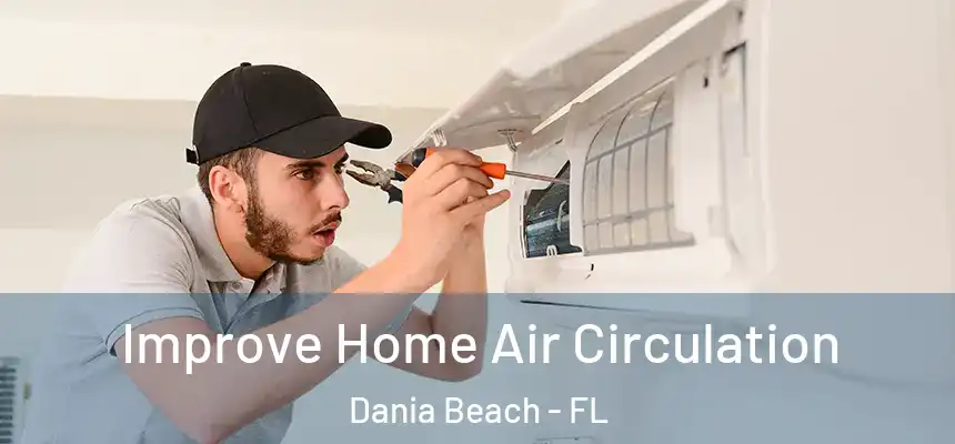 Improve Home Air Circulation Dania Beach - FL