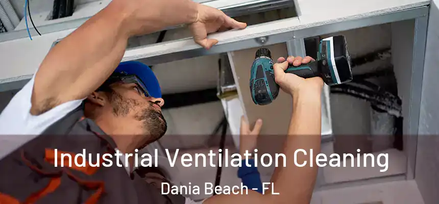 Industrial Ventilation Cleaning Dania Beach - FL