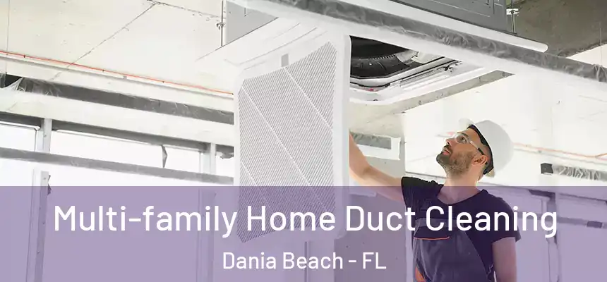  Multi-family Home Duct Cleaning Dania Beach - FL