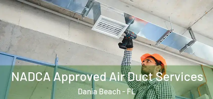 NADCA Approved Air Duct Services Dania Beach - FL