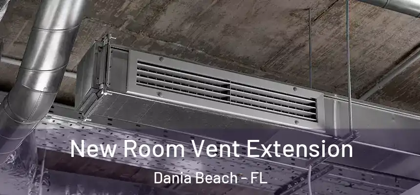 New Room Vent Extension Dania Beach - FL