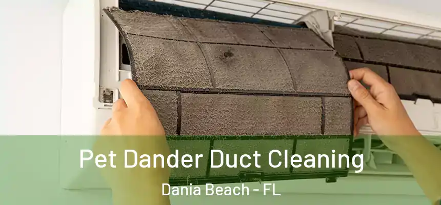  Pet Dander Duct Cleaning Dania Beach - FL