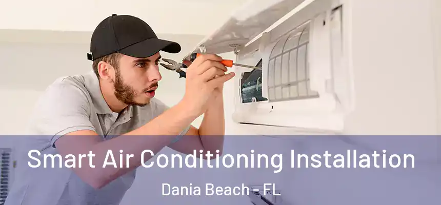 Smart Air Conditioning Installation Dania Beach - FL