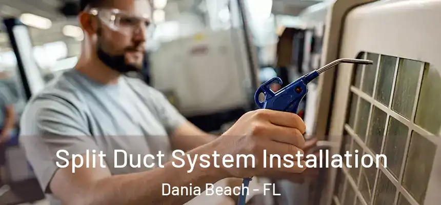  Split Duct System Installation Dania Beach - FL