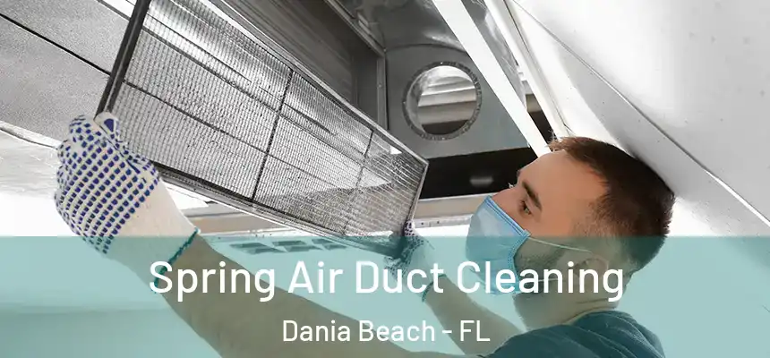 Spring Air Duct Cleaning Dania Beach - FL