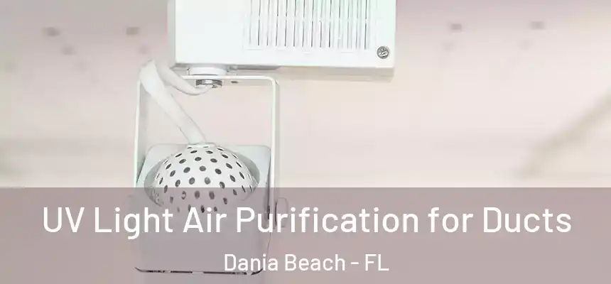 UV Light Air Purification for Ducts Dania Beach - FL