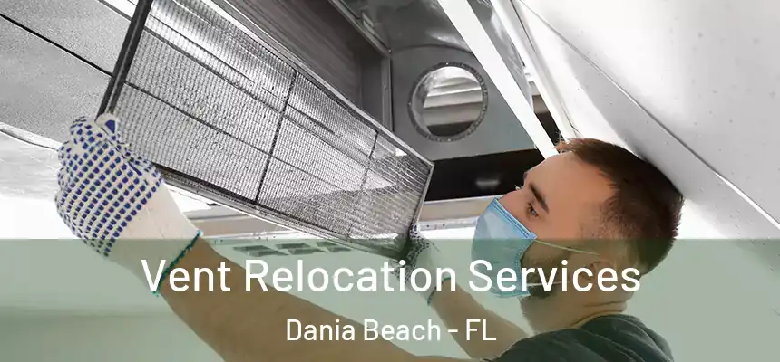 Vent Relocation Services Dania Beach - FL