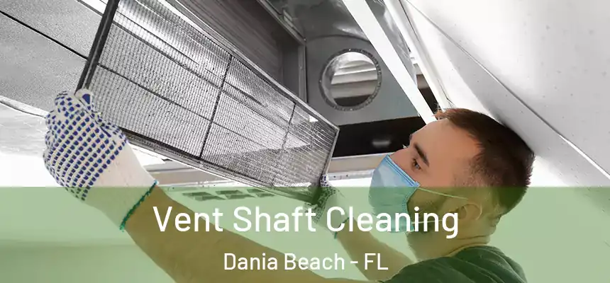  Vent Shaft Cleaning Dania Beach - FL
